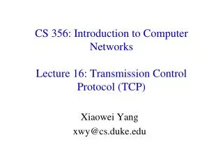 CS 356: Introduction to Computer Networks Lecture 16: Transmission Control Protocol (TCP)