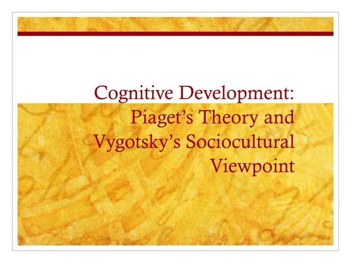 cognitive development piaget s theory and vygotsky s sociocultural viewpoint