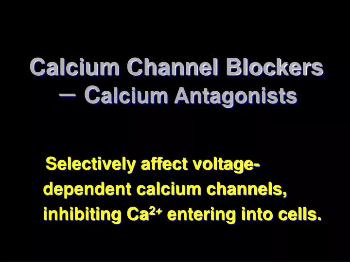 calcium channel blockers c alcium antagonists