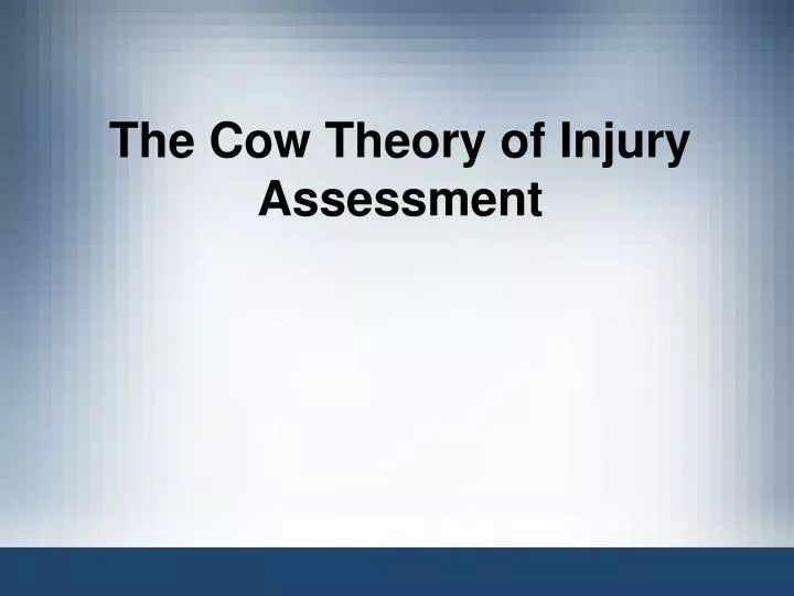 the cow theory of injury assessment