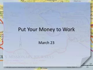 Put Your Money to Work