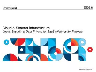 Cloud &amp; Smarter Infrastructure Legal, Security &amp; Data Privacy for SaaS offerings for Partners
