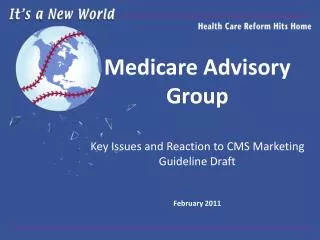Medicare Advisory Group Key Issues and Reaction to CMS Marketing Guideline Draft February 2011