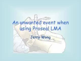 An unwanted event when using Proseal LMA