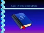 1.02 Professional Ethics - slide 1