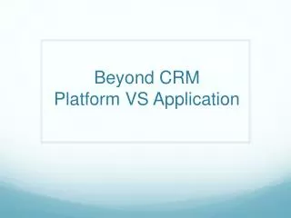 Beyond CRM Platform VS Application