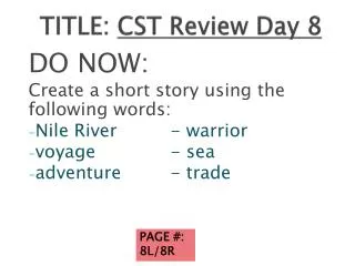 TITLE: CST Review Day 8