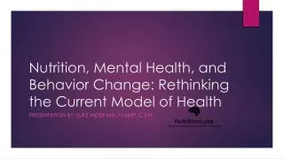 Nutrition, Mental Health, and Behavior Change: Rethinking the Current Model of Health