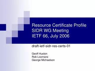 Resource Certificate Profile SIDR WG Meeting IETF 66, July 2006
