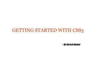 GETTING STARTED WITH CSS3