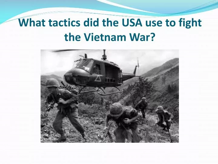 what tactics did the usa use to fight the vietnam war