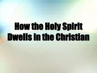 How the Holy Spirit Dwells in the Christian