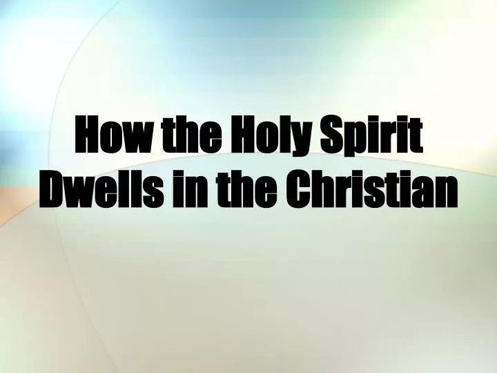 how the holy spirit dwells in the christian