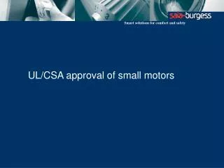 UL/CSA approval of small motors