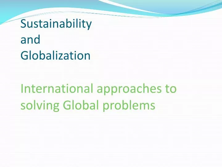 sustainability and globalization international approaches to solving global problems