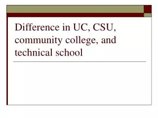 Difference in UC, CSU, community college, and technical school