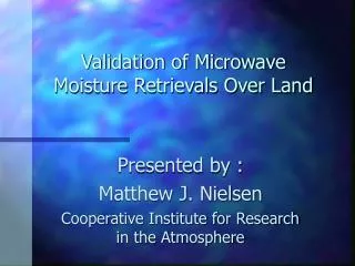 Validation of Microwave Moisture Retrievals Over Land