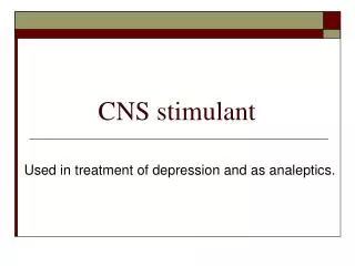 CNS stimulant