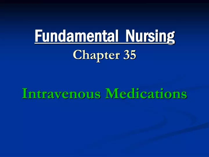 fundamental nursing chapter 35 intravenous medications