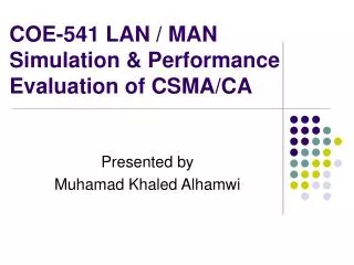 COE-541 LAN / MAN Simulation &amp; Performance Evaluation of CSMA/CA