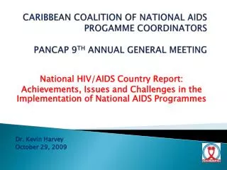 CARIBBEAN COALITION OF NATIONAL AIDS PROGAMME COORDINATORS PANCAP 9 TH ANNUAL GENERAL MEETING