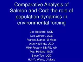 Comparative Analysis of Salmon and Cod: the role of population dynamics in environmental forcing