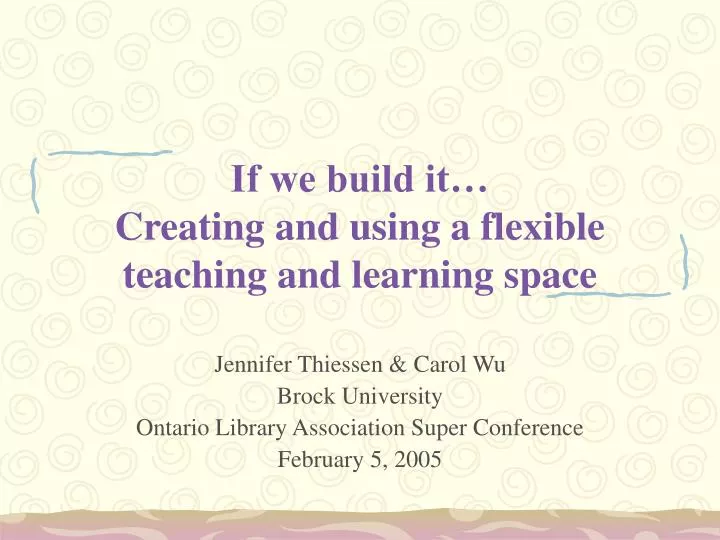 if we build it creating and using a flexible teaching and learning space