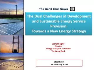 Jamal Saghir Director Energy, Transport and Water The World Bank