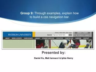 Group 9: Through examples, explain how to build a css navigation bar .