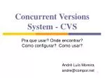 Concurrent Versions System - CVS - slide 1