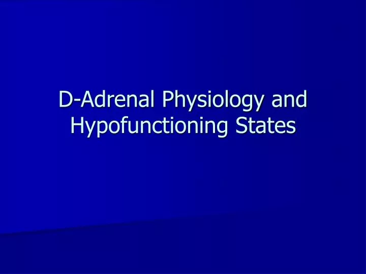 d adrenal physiology and hypofunctioning states