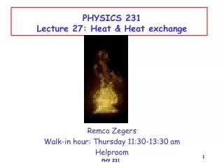 PHYSICS 231 Lecture 27: Heat &amp; Heat exchange