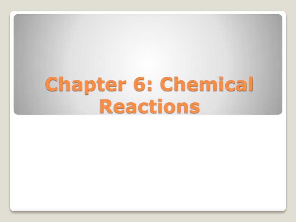 PPT - Chapter 6: Chemical Reactions PowerPoint Presentation, free ...