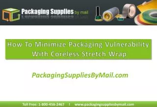How to minimize packaging vulnerability with coreless stretc