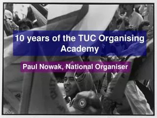 10 years of the TUC Organising Academy