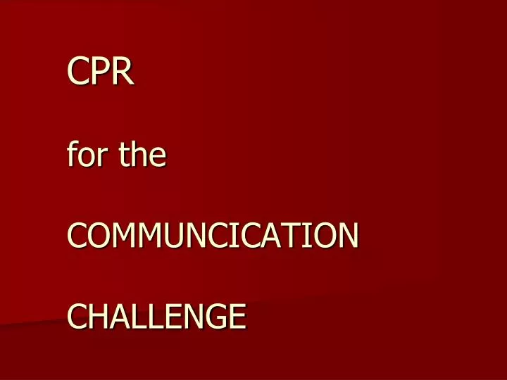 cpr for the communcication challenge