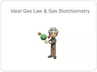 Ideal Gas Law &amp; Gas Stoichiometry