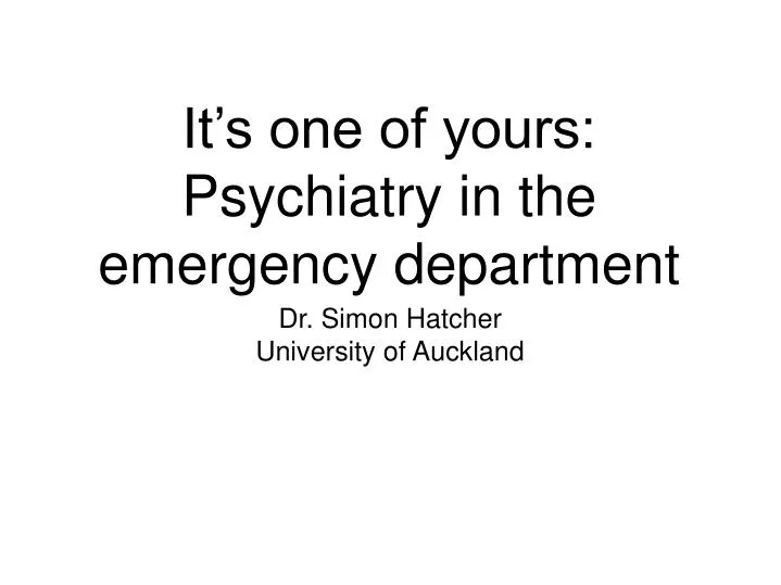 it s one of yours psychiatry in the emergency department