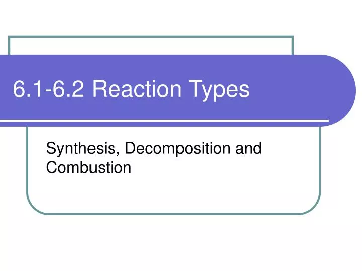 6 1 6 2 reaction types