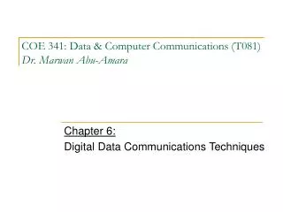 COE 341: Data &amp; Computer Communications (T081) Dr. Marwan Abu-Amara