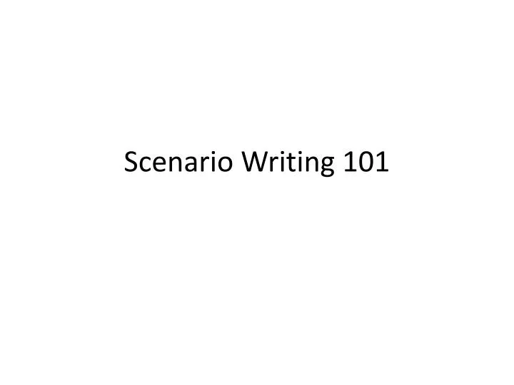 scenario writing 101
