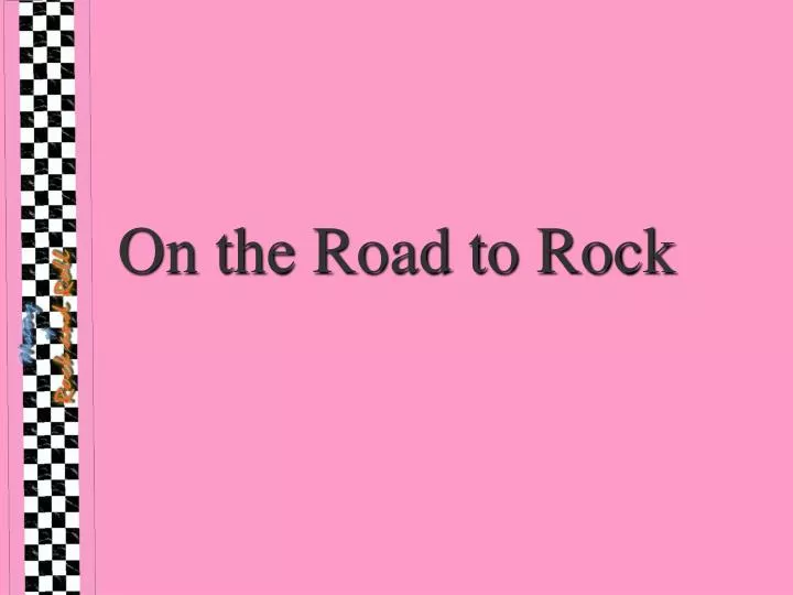 on the road to rock