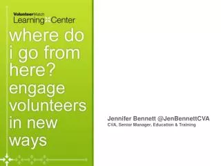 Jennifer Bennett @ JenBennettCVA CVA, Senior Manager, Education &amp; Training