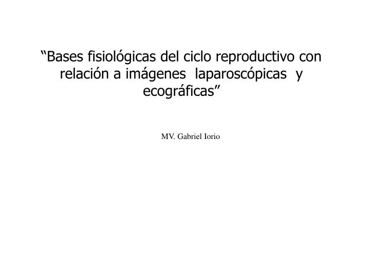 bases fisiol gicas del ciclo reproductivo con relaci n a im genes laparosc picas y ecogr ficas