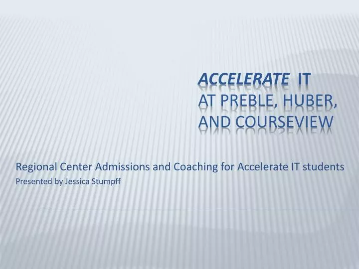 regional center admissions and coaching for accelerate it students presented by jessica stumpff