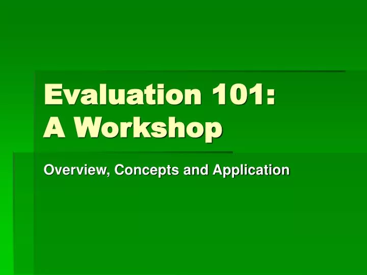 evaluation 101 a workshop