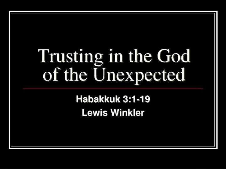 trusting in the god of the unexpected