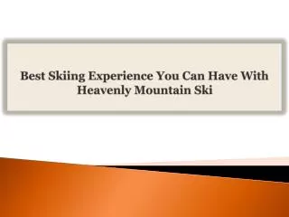 Best Skiing Experience You Can Have With Heavenly Mountain S