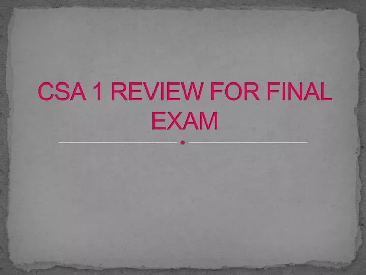 csa 1 review for final exam