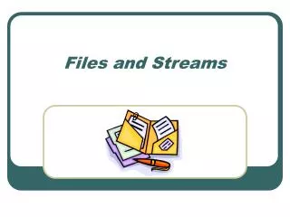 Files and Streams